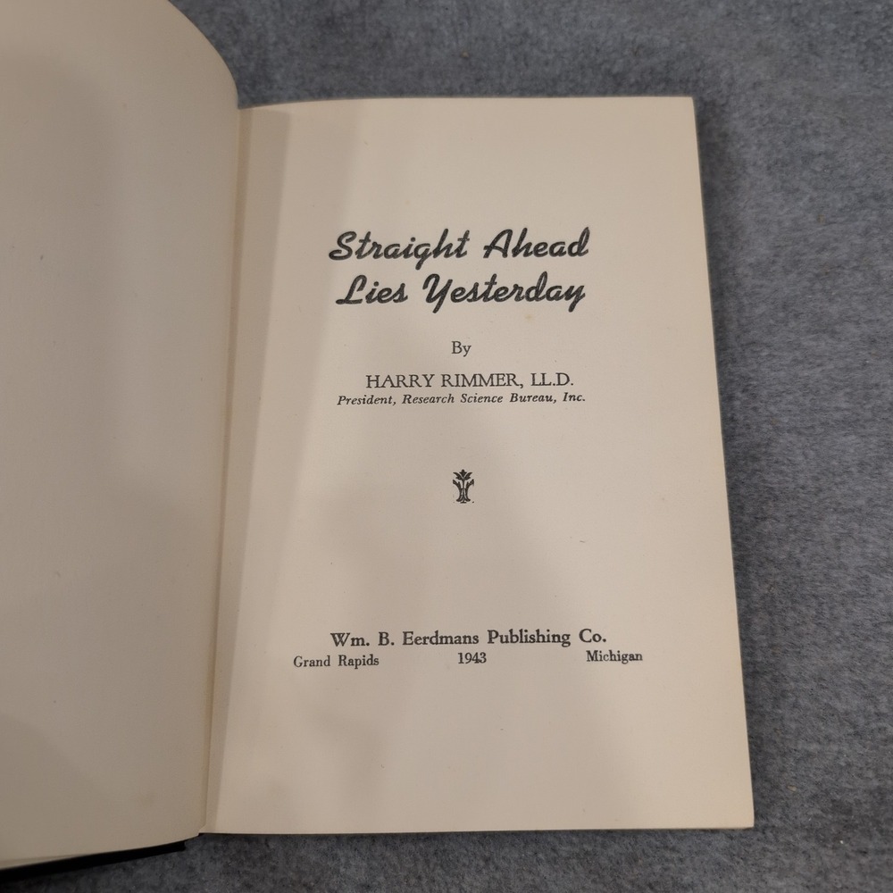 Straight Ahead Lies Yesterday Harry Rimmer‎ 1943 Hardcover Eerdmans Book - Picture 2 of 4